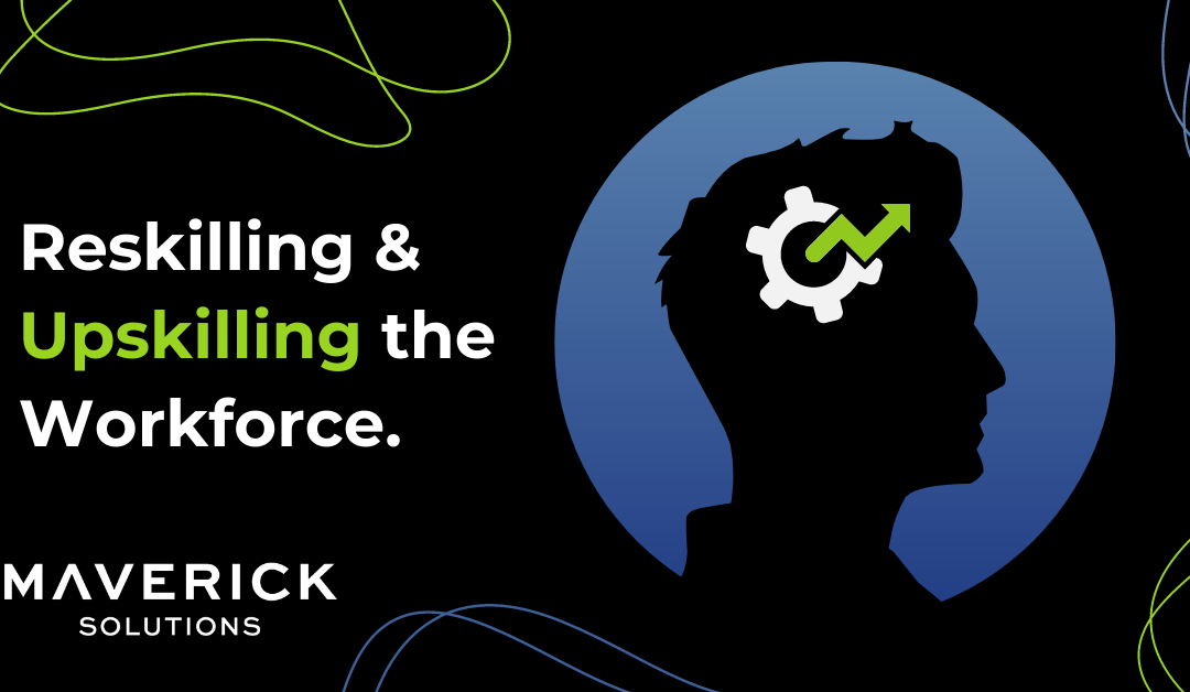 A shadow portrait of a man within a blue circle on a dark background. Within the portrait, there is a gear and green increasing arrow, denoting a growth in knowledge and skill from digital training. The text reads, "Reskilling & Upskilling the Workforce." There is a white Maverick Solutions logo at the bottom left of the image.